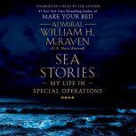 Sea Stories My Life in Special Operations, William H. McRaven