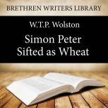 Simon Peter  Sifted as Wheat, W. T. P. Wolston