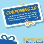 Couponing 2.0 101 Secrets to Find the Best Deals, Maximize Savings, and Become the Best Couponer You Can Be From A to Z, HowExpert