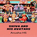 Shiva and his avatars From various sources, Anusha HS