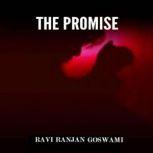 The Promise, Ravi Ranjan Goswami