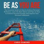 Be As You Are The Essential Guide on..., Chris Osmond