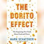 The Dorito Effect The Surprising New Truth About Food and Flavor, Mark Schatzker