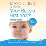 The Mayo Clinic Guide to Your Baby's First Years, 2nd Edition, Walter Cook