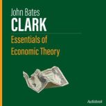 Essentials of Economic Theory, John Bates Clark