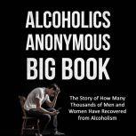 Alcoholics Anonymous Big Book (2nd edition) The Story of How Many Thousands of Men and Women Have Recovered from Alcoholism, Bill W.