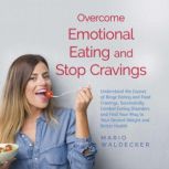 Overcome Emotional Eating and Stop Cr..., Mario Waldecker