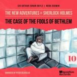 The Case of the Fools of Bethlem The..., Sir Arthur Conan Doyle