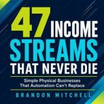 47 Income Streams That Never Die, Brandon Mitchell