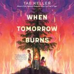 When Tomorrow Burns, Tae Keller