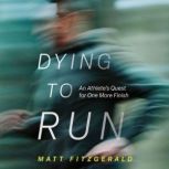 Dying to Run, Matt Fitzgerald