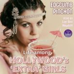 Life Among Hollywoods Extra Girls..., Edgcumb Pinchon