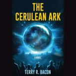 The Cerulean Ark, Terry R. Bacon