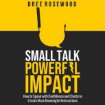 Small Talk, Powerful Impact, Bree Rosewood