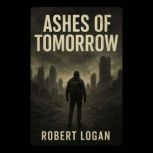 Ashes of Tomorrow, Robert Logan