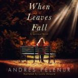 When Leaves Fall A Spiritual Novel, Andres Pelenur