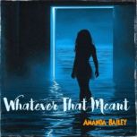 Whatever That Meant, Amanda Bailey