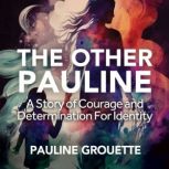 The Other Pauline, Pauline Grouette