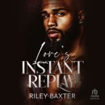 Loves Instant Replay, Riley Baxter