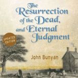 The Resurrection of the Dead, and Ete..., John Bunyan