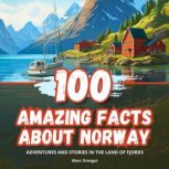 100 Amazing Facts about Norway, Marc Dresgui