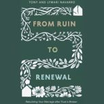 From Ruin to Renewal, Tony Navarro