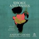 Smoke and Ashes, Amitav Ghosh