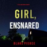 Girl, Ensnared An Ella Dark FBI Susp..., Blake Pierce