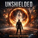 Unshielded, Melissa Wilson