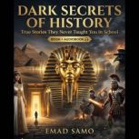 Dark Secrets of History, EMAD SAMO