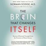 The Brain That Changes Itself Stories of Personal Triumph from the Frontiers of Brain Science, Norman Doidge