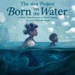 The 1619 Project: Born on the Water, Nikole Hannah-Jones