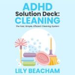 ADHD Solution Deck Cleaning, Lily Beacham