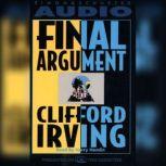 Final Argument, Clifford Irving