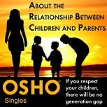 About the Relationship Between Childr..., OSHO