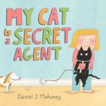 My Cat is a Secret Agent, Daniel J. Mahoney