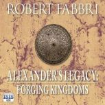 Alexanders Legacy Forging Kingdoms, Robert Fabbri