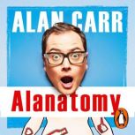 Alanatomy, Alan Carr