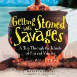 Getting Stoned with Savages, J. Maarten Troost