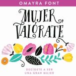 Mujer, valórate: Decídete a ser una gran mujer, Omayra Font