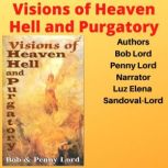 Visions of Heaven Hell and Purgatory, Bob Lord