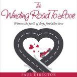 THE WINDING ROAD TO LOVE Witness the perils of deep, forbidden love, Paul Director