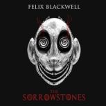 The Sorrowstones, Felix Blackwell