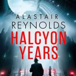 Halcyon Years, Alastair Reynolds