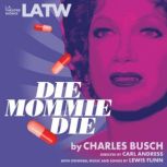 Die Mommie Die, Charles Busch