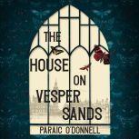 The House on Vesper Sands, Paraic O'Donnell