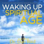 Waking Up in the Spiritual Age, Dr. Dan Bird