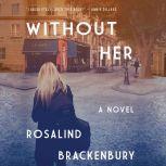 Without Her, Rosalind Brackenbury