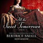 All the Sweet Tomorrows, Bertrice Small