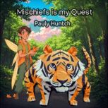 Mischiefs is my Quest, Pauly Huntch